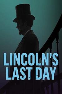 Lincoln's Last Day Lincoln's Last Day